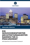 Ein Serviceorientierter Architekturbasierter Rahmen F?r E-Procurement