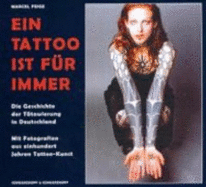 Ein Tattoo Ist F?r Immer: Die Geschichte Der T?towierung in Deutschland. Mit Fotografien Aus Einhundert Jahren Tattoo-Kunst (Gebundene Ausgabe) Tattoos Schnheit Kosmetik Kultur Style T?towierung Vogue T?towieren T?towierer Tattoo-Geschichte... - Marcel Feige (Autor)