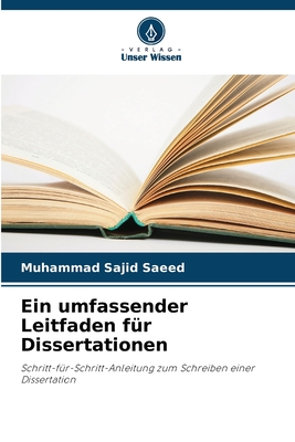 Ein umfassender Leitfaden f?r Dissertationen - Saeed, Muhammad Sajid