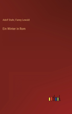 Ein Winter in Rom - Lewald, Fanny, and Stahr, Adolf