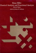 Einar Hille: Selected Papers: Classical Analysis and Functional Analysis - Hille, Einar, and Hille, Einar (Editor), and Kallman, Robert R (Editor)