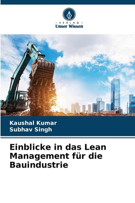 Einblicke in das Lean Management f?r die Bauindustrie - Kumar, Kaushal, and Singh, Subhav