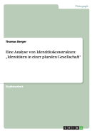 Eine Analyse von Identit?tskonstrukten: "Identit?ten in einer pluralen Gesellschaft" - Berger, Thomas