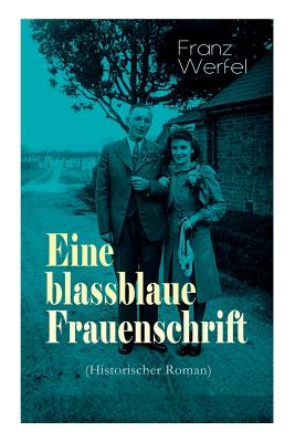 Eine blassblaue Frauenschrift (Historischer Roman): Geschichte einer Liebe in der Zeit des Nationalsozialismus - Werfel, Franz