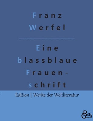 Eine Blassblaue Frauenschrift - Werfel, Franz