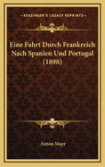 Eine Fahrt Durch Frankreich Nach Spanien Und Portugal (1898)