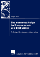 Eine Intermarket-Analyse Der Komponenten Der Geld-Brief-Spanne: Am Beispiel Des Deutschen Aktienmarktes