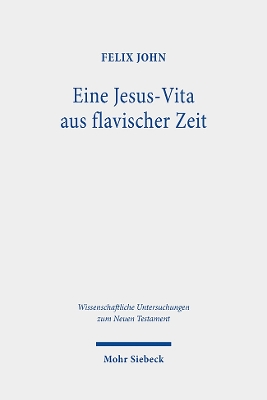 Eine Jesus-Vita aus flavischer Zeit: Das Markusevangelium im narratologischen Vergleich mit den Biographien Plutarchs - John, Felix