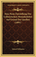 Eine Neue Darstellung Der Leibnizischen Monadenlehre Auf Grund Der Quellen (1891)