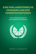 Eine Parlamentarische Versammlung der Vereinten Nationen: Eine Untersuchung von Demokratie ohne Grenzen