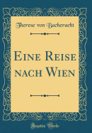 Eine Reise Nach Wien (Classic Reprint)