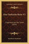 Eine Turkische Reise V2: Fragmente Aus Der Turkei (1876)