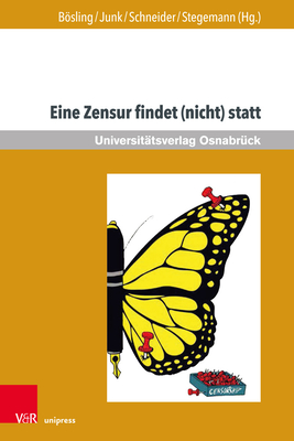 Eine Zensur Findet (Nicht) Statt - Bosling, Carl-Heinrich (Contributions by), and Junk, Claudia (Contributions by), and Schneider, Thomas F (Contributions by)