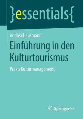 Einfhrung in den Kulturtourismus: Praxis Kulturmanagement - Hausmann, Andrea