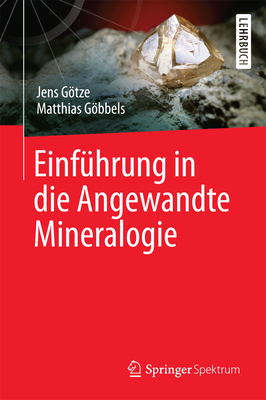 Einfhrung in die Angewandte Mineralogie - Gtze, Jens, and Gbbels, Matthias