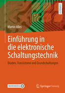 Einfhrung in Die Elektronische Schaltungstechnik: Dioden, Transistoren Und Grundschaltungen