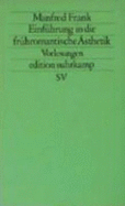 Einfhrung in die frhromantische sthetik : Vorlesungen - Frank, Manfred