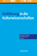 Einfhrung in Die Kulturwissenschaften: Theoretische Grundlagen - Anstze - Perspektiven