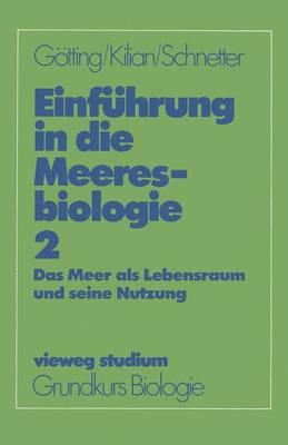 Einfhrung in Die Meeresbiologie 2: Das Meer ALS Lebensraum Und Seine Nutzung - Gtting, Klaus-Jrgen, and Killian, Ernst F, and Schnetter, Reinhard