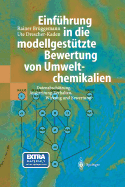 Einfhrung in die modellgesttzte Bewertung von Umweltchemikalien: Datenabschtzung, Ausbreitung, Verhalten, Wirkung und Bewertung