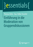 Einfhrung in die Moderation von Gruppendiskussionen