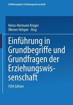 Einfhrung in Grundbegriffe und Grundfragen der Erziehungswissenschaft - Krger, Heinz-Hermann (Series edited by), and Helsper, Werner (Editor)