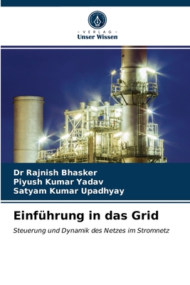 Einf?hrung in das Grid - Bhasker, Rajnish, Dr., and Yadav, Piyush Kumar, and Upadhyay, Satyam Kumar