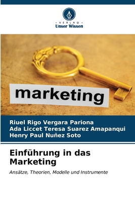 Einf?hrung in das Marketing - Vergara Pariona, Riuel Rigo, and Suarez Amapanqui, Ada Liccet Teresa, and Nuez Soto, Henry Paul
