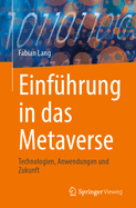Einf?hrung in Das Metaverse: Technologien, Anwendungen Und Zukunft