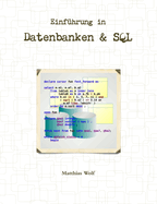 Einf?hrung in Datenbanken & SQL: Theorie und Praxis Relationaler Datenbanken und der Structured Query Language (aus Sicht eines Praktikers).