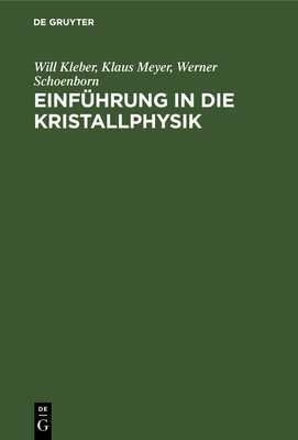 Einf?hrung in Die Kristallphysik - Kleber, Will, and Meyer, Klaus, and Schoenborn, Werner