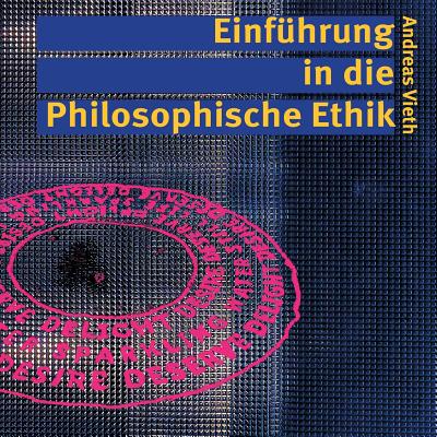 Einf?hrung in Die Philosophische Ethik - Vieth, Andreas