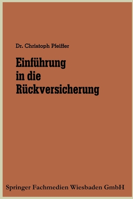 Einf?hrung in die R?ckversicherung - Pfeiffer, Christoph