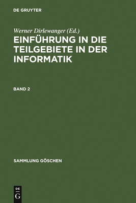 Einf?hrung in Die Teilgebiete Der Informatik. Band 2 - Dirlewanger, Werner (Contributions by), and Dobler, Karl U (Contributions by), and Hieber, Ludwig (Contributions by)