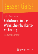 Einf?hrung in Die Wahrscheinlichkeitsrechnung: Stochastik Kompakt