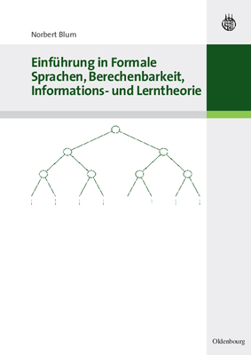 Einf?hrung in Formale Sprachen, Berechenbarkeit, Informations- Und Lerntheorie - Blum, Norbert