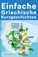 Einfache Griechische Kurzgeschichten: Kurzgeschichten auf Griechisch fu r Anfnger