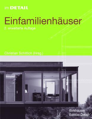 Einfamilienhauser - Schittich, Christian (Editor), and Kahler, Gert (Contributions by), and Krisch, Rudiger (Contributions by)