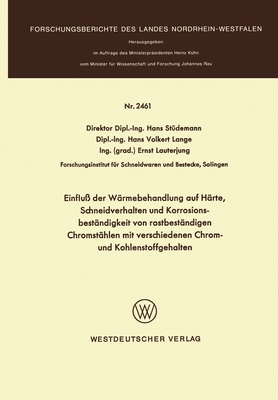 Einflu? der W?rmebehandlung auf H?rte, Schneidverhalten und Korrosionsbest?ndigkeit von rostbest?ndigen Chromst?hlen mit verschiedenen Chrom- und Kohlenstoffgehalten - St?demann, Hans