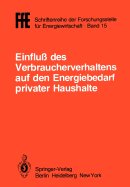 Einflu? Des Verbraucherverhaltens Auf Den Energiebedarf Privater Haushalte: Vortr?ge Der Tagung in M?nchen Am 16. Oktober 1981