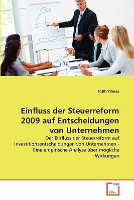 Einfluss der Steuerreform 2009 auf Entscheidungen von Unternehmen - Yilmaz, Fatih