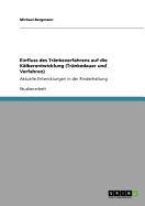 Einfluss des Tr?nkeverfahrens auf die K?lberentwicklung (Tr?nkedauer und Verfahren): Aktuelle Entwicklungen in der Rinderhaltung