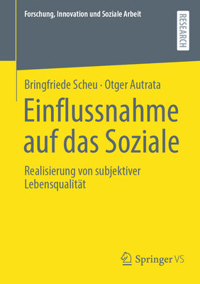 Einflussnahme Auf Das Soziale: Realisierung Von Subjektiver Lebensqualitt - Scheu, Bringfriede, and Autrata, Otger