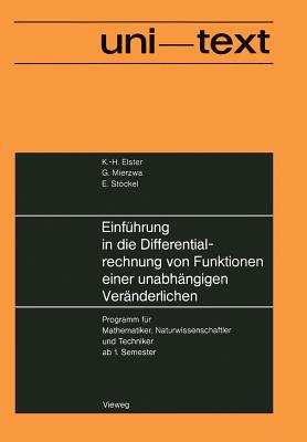 Einfuhrung in Die Differentialrechnung Von Funktionen Einer Unabhangigen Veranderlichen: Programm Fur Mathematiker, Naturwissenschaftler Und Techniker AB 1. Semester - Elster, Karl-Heinz