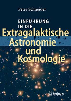 Einfuhrung in Die Extragalaktische Astronomie Und Kosmologie - Schneider, Peter