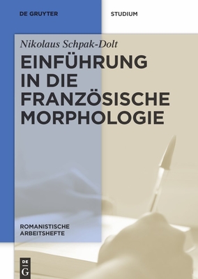 Einfuhrung in Die Franzosische Morphologie - Schpak-Dolt, Nikolaus