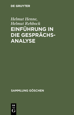 Einfuhrung in Die Gesprachsanalyse - Henne, Helmut, and Rehbock, Helmut