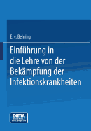 Einfuhrung in Die Lehre Von Der Bekampfung Der Infektionskrankheiten