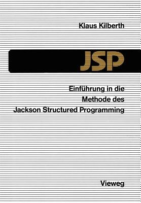 Einfuhrung in Die Methode Des Jackson Structured Programming (JSP) - Kilberth, Klaus