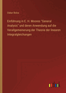 Einfuhrung in E. H. Moores General Analysis Und Deren Anwendung Auf Die Verallgemeinerung Der Theorie Der Linearen Integralgleichungen
